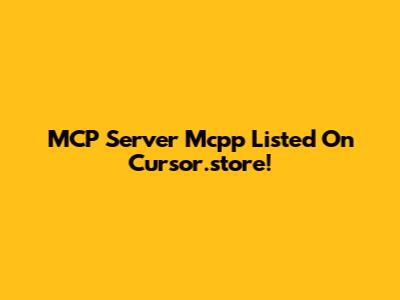 MCP Server Mcpp Listed On Cursor.store!