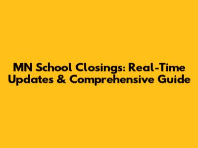 MN School Closings: Real-Time Updates & Comprehensive Guide