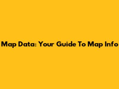 Map Data: Your Guide To Map Info