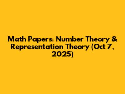 Math Papers: Number Theory & Representation Theory (Oct 7, 2025)