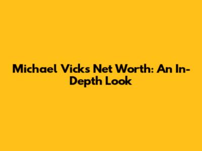 Michael Vick's Net Worth: An In-Depth Look