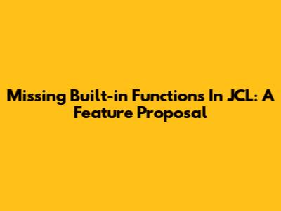 Missing Built-in Functions In JCL: A Feature Proposal