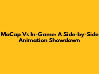 MoCap Vs In-Game: A Side-by-Side Animation Showdown