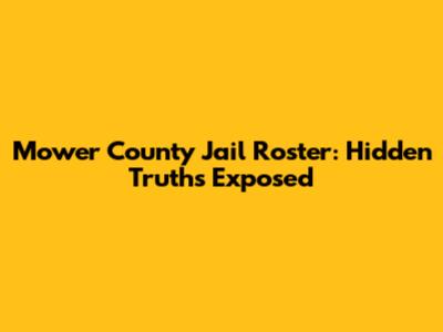 Mower County Jail Roster: Hidden Truths Exposed