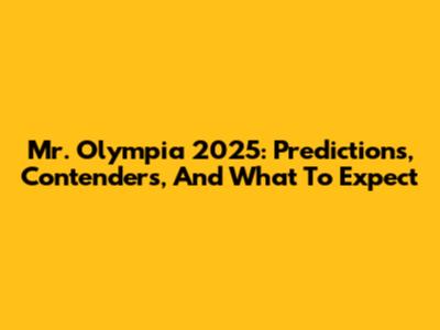 Mr. Olympia 2025: Predictions, Contenders, And What To Expect