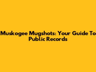 Muskogee Mugshots: Your Guide To Public Records