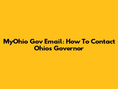 MyOhio Gov Email: How To Contact Ohio's Governor
