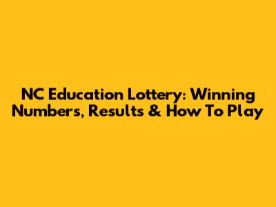NC Education Lottery: Winning Numbers, Results & How To Play