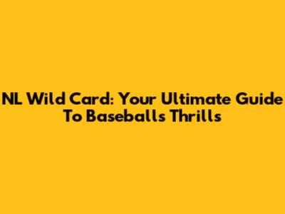 NL Wild Card: Your Ultimate Guide To Baseball's Thrills
