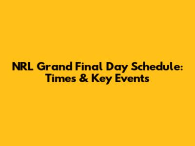 NRL Grand Final Day Schedule: Times & Key Events