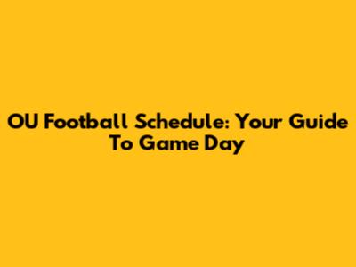 OU Football Schedule: Your Guide To Game Day