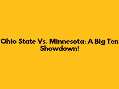 Ohio State Vs. Minnesota: A Big Ten Showdown!