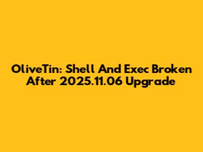 OliveTin: Shell And Exec Broken After 2025.11.06 Upgrade