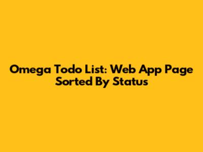 Omega Todo List: Web App Page Sorted By Status