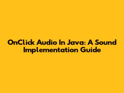 OnClick Audio In Java: A Sound Implementation Guide