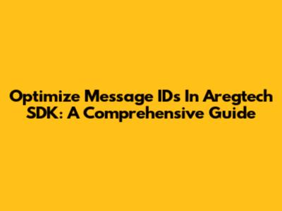 Optimize Message IDs In Aregtech SDK: A Comprehensive Guide