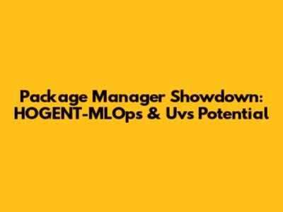 Package Manager Showdown: HOGENT-MLOps & Uv's Potential
