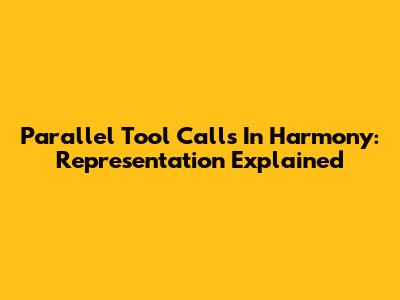 Parallel Tool Calls In Harmony: Representation Explained