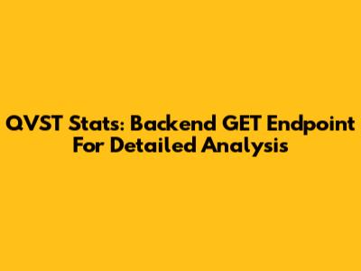 QVST Stats: Backend GET Endpoint For Detailed Analysis