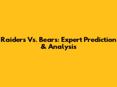 Raiders Vs. Bears: Expert Prediction & Analysis