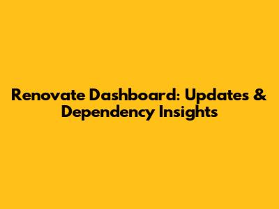 Renovate Dashboard: Updates & Dependency Insights