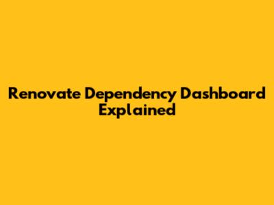 Renovate Dependency Dashboard Explained