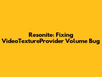 Resonite: Fixing VideoTextureProvider Volume Bug