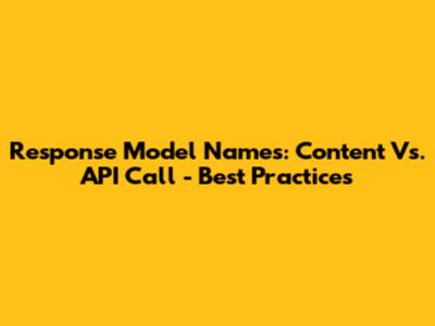 Response Model Names: Content Vs. API Call - Best Practices