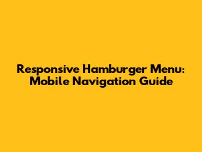 Responsive Hamburger Menu: Mobile Navigation Guide