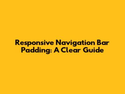 Responsive Navigation Bar Padding: A Clear Guide