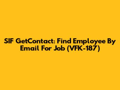 SIF GetContact: Find Employee By Email For Job (VFK-187)