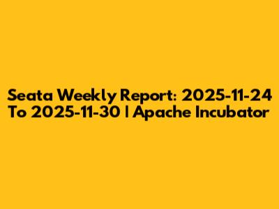 Seata Weekly Report: 2025-11-24 To 2025-11-30 | Apache Incubator