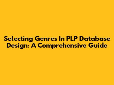 Selecting Genres In PLP Database Design: A Comprehensive Guide