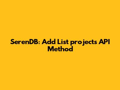 SerenDB: Add List_projects API Method