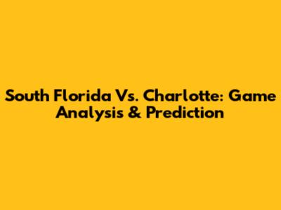 South Florida Vs. Charlotte: Game Analysis & Prediction