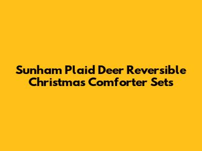 Sunham Plaid Deer Reversible Christmas Comforter Sets