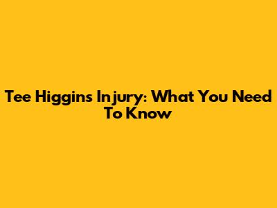 Tee Higgins Injury: What You Need To Know