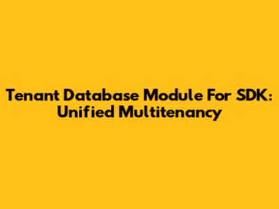 Tenant Database Module For SDK: Unified Multitenancy