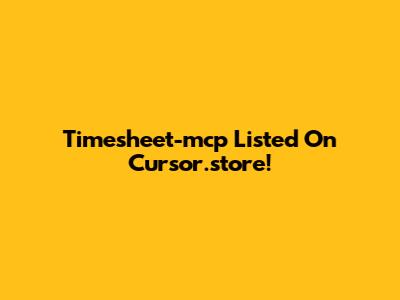 Timesheet-mcp Listed On Cursor.store!