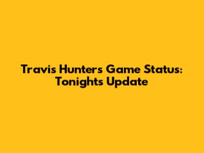 Travis Hunter's Game Status: Tonight's Update