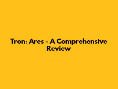 Tron: Ares - A Comprehensive Review