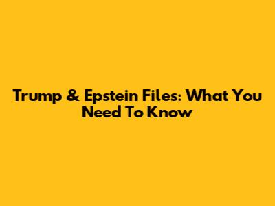 Trump & Epstein Files: What You Need To Know