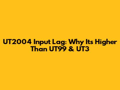 UT2004 Input Lag: Why It's Higher Than UT99 & UT3