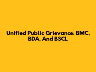 Unified Public Grievance: BMC, BDA, And BSCL