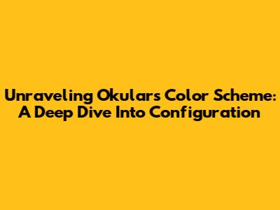 Unraveling Okular's Color Scheme: A Deep Dive Into Configuration