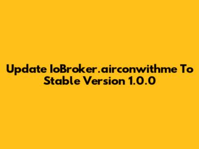 Update IoBroker.airconwithme To Stable Version 1.0.0