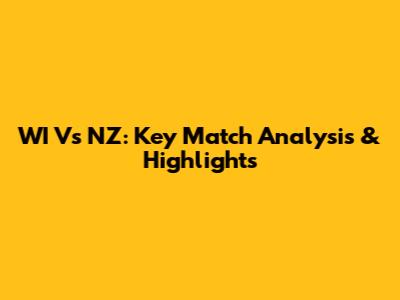 WI Vs NZ: Key Match Analysis & Highlights
