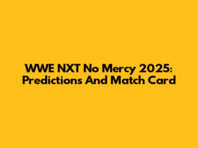 WWE NXT No Mercy 2025: Predictions And Match Card
