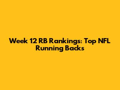Week 12 RB Rankings: Top NFL Running Backs