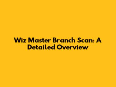 Wiz Master Branch Scan: A Detailed Overview